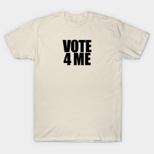 Vote 4 Me T-Shirt